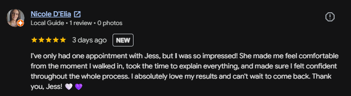 Five-star Google review from Nicole: 'She made me feel comfortable from the moment I walked in, took the time to explain everything, and made sure I felt confident throughout. I absolutely love my results and can't wait to come back.'